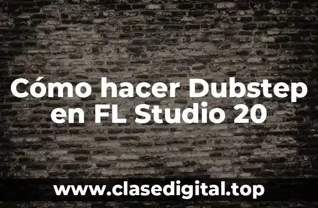 Cómo hacer Dubstep en FL Studio 20