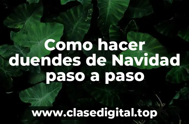 Como hacer duendes de Navidad paso a paso