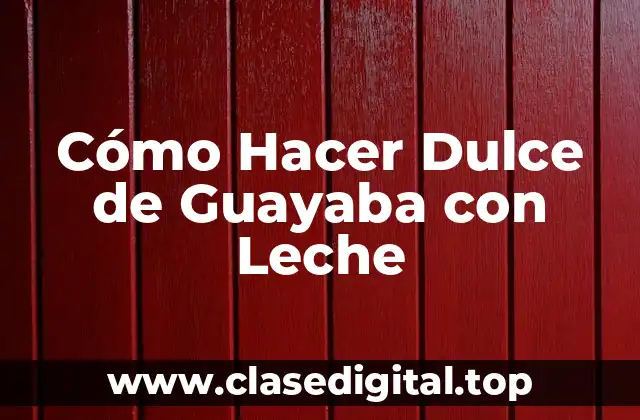 ¿Qué es el Dulce de Guayaba con Leche?