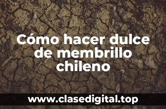 ¿Qué es el dulce de membrillo chileno?