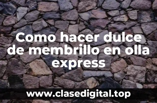 Como hacer dulce de membrillo en olla express