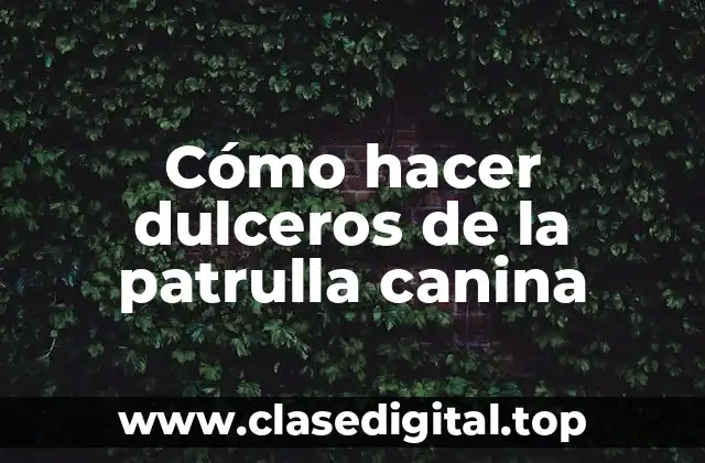 Cómo hacer dulceros de la patrulla canina