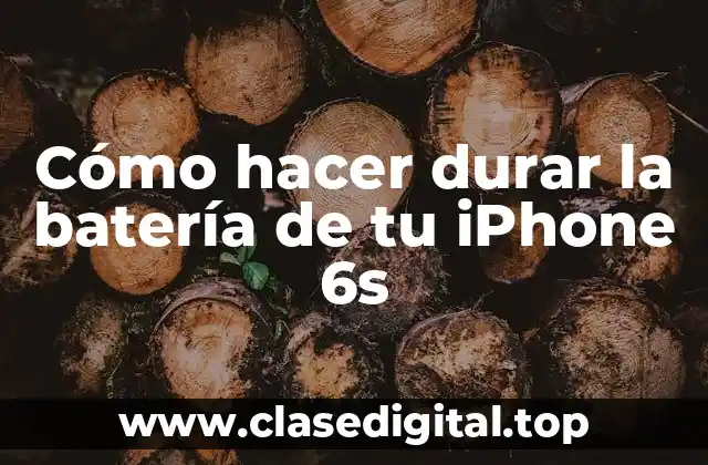 Cómo hacer durar la batería de tu iPhone 6s
