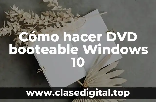 ¿Qué es un DVD booteable de Windows 10 y para qué sirve?