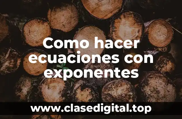 Como hacer ecuaciones con exponentes
