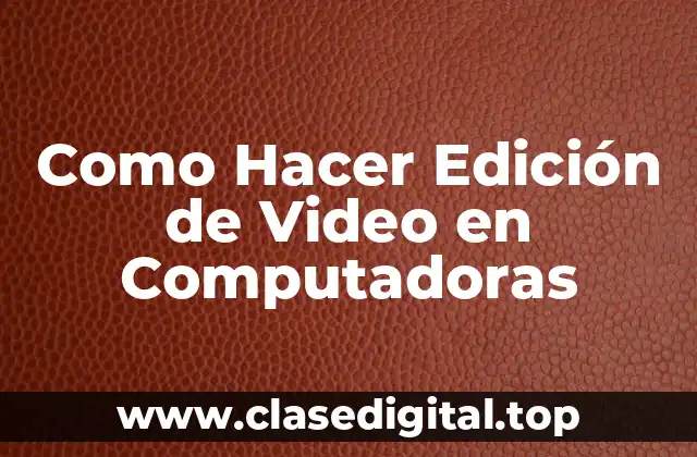 Edición de Video en Computadoras