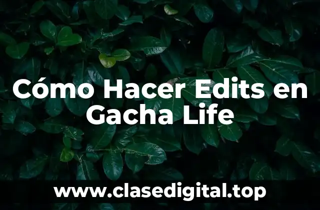 Cómo Hacer Edits en Gacha Life