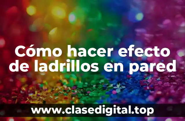 Cómo hacer efecto de ladrillos en pared