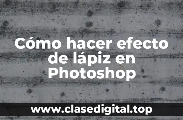 Cómo hacer efecto de lápiz en Photoshop