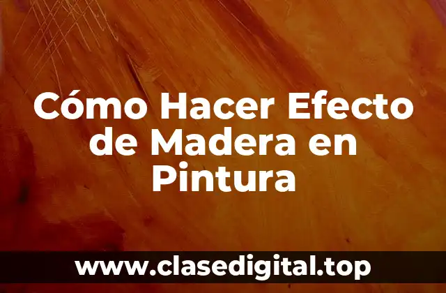 ¿Qué es el Efecto de Madera en Pintura y Para Qué Sirve?