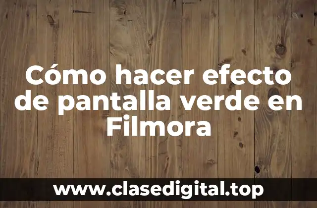 Cómo hacer efecto de pantalla verde en Filmora