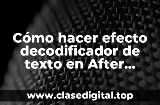 Cómo hacer efecto decodificador de texto en After Effects