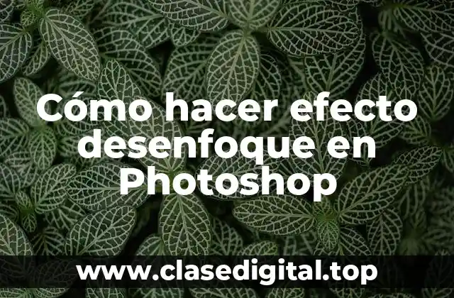 Cómo hacer efecto desenfoque en Photoshop