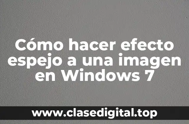 Cómo hacer efecto espejo a una imagen en Windows 7