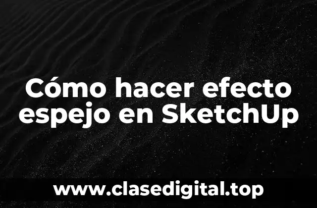 ¿Qué es el efecto espejo en SketchUp?