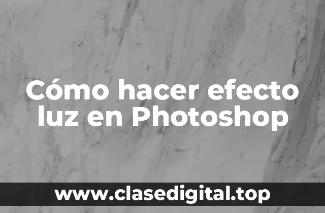 Cómo hacer efecto luz en Photoshop