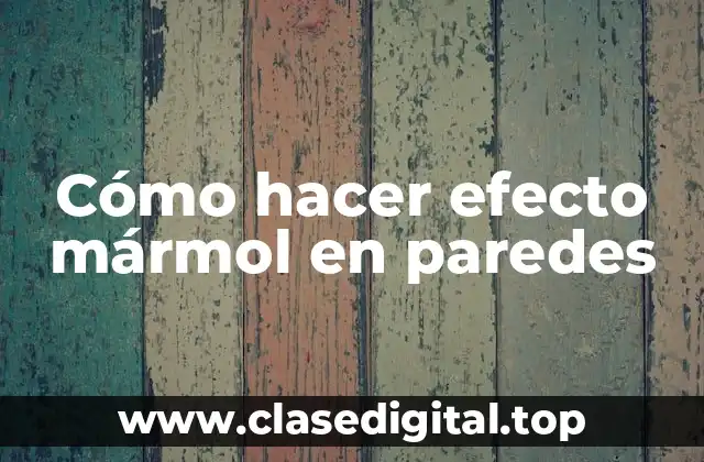 Cómo hacer efecto mármol en paredes