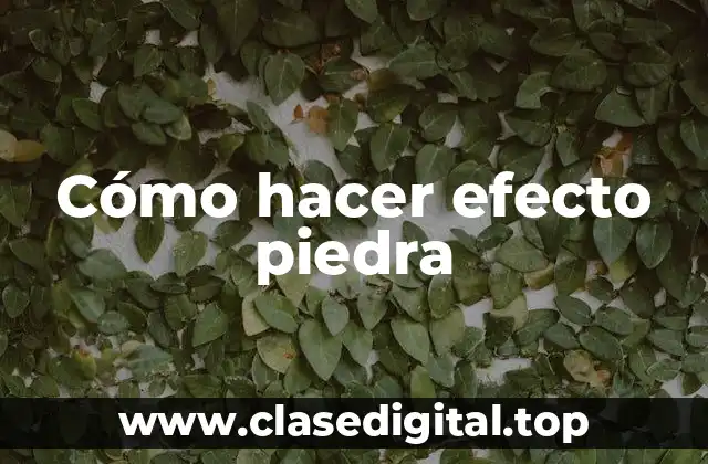 Cómo hacer efecto piedra