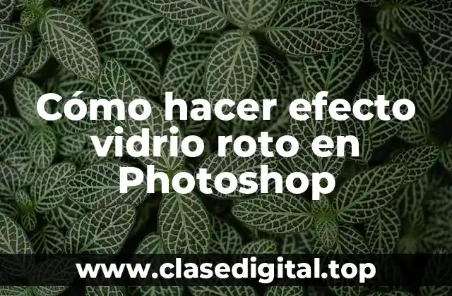 Cómo hacer efecto vidrio roto en Photoshop