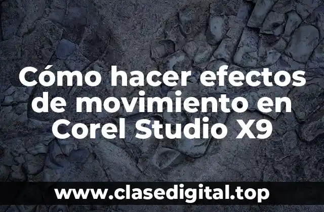 Efectos de movimiento en Corel Studio X9