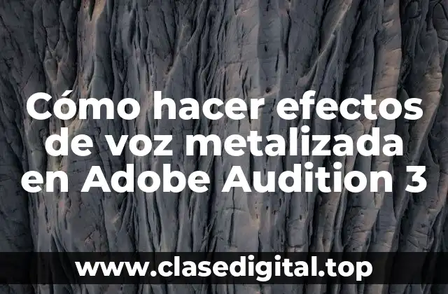 Cómo hacer efectos de voz metalizada en Adobe Audition 3