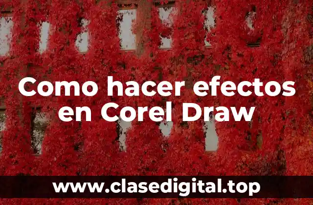 Como hacer efectos en Corel Draw