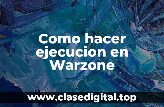 ¿Qué es una ejecución en Warzone y para qué sirve?