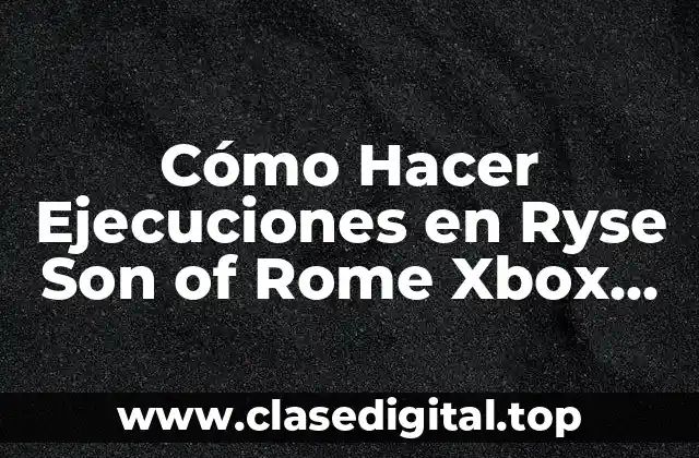 Cómo Hacer Ejecuciones en Ryse Son of Rome Xbox One