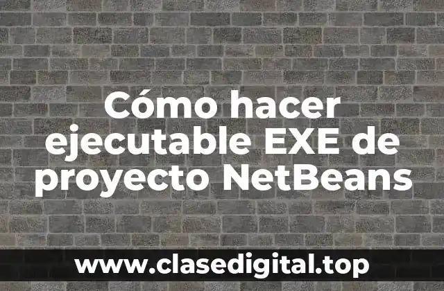Cómo hacer ejecutable EXE de proyecto NetBeans