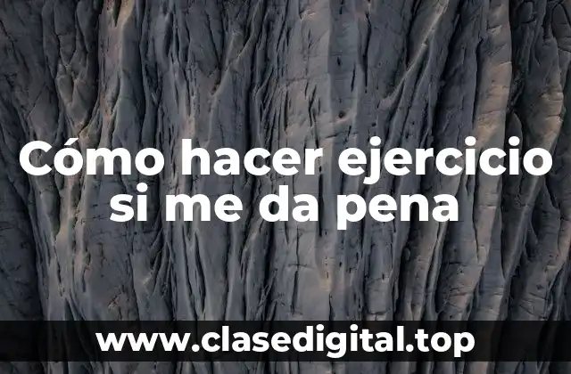 Cómo hacer ejercicio si me da pena