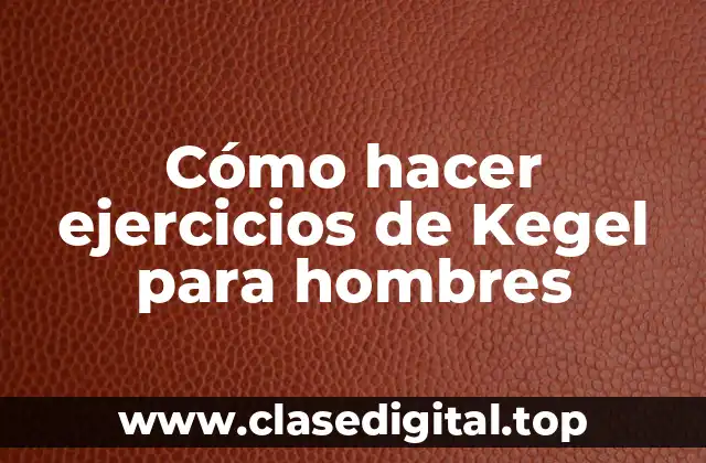Cómo hacer ejercicios de Kegel para hombres