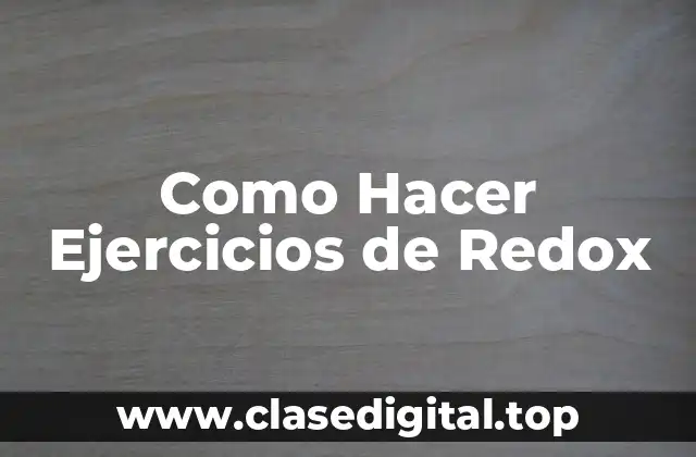 Como Hacer Ejercicios de Redox