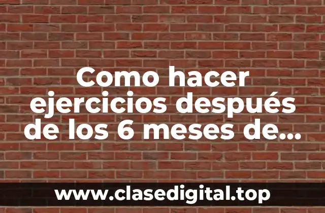 Como hacer ejercicios después de los 6 meses de cesárea