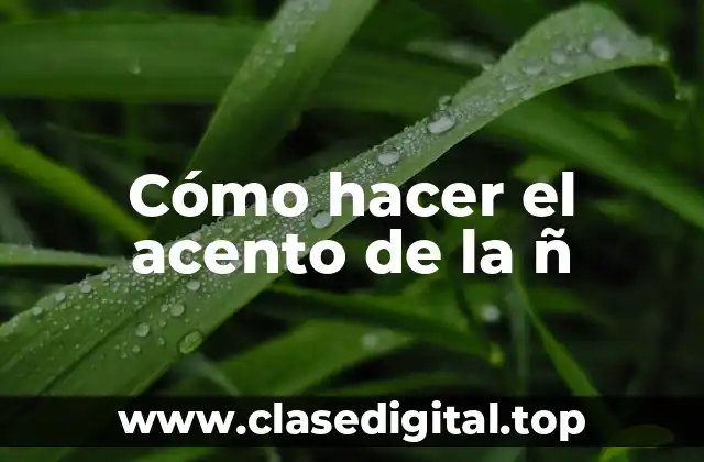 Cómo hacer el acento de la ñ