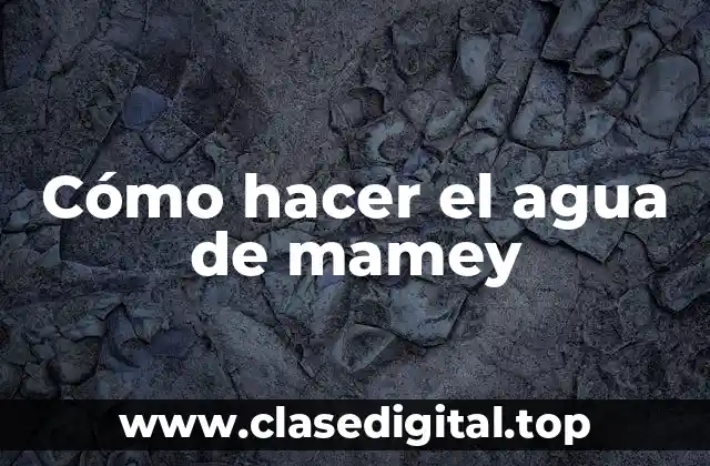 Cómo hacer el agua de mamey