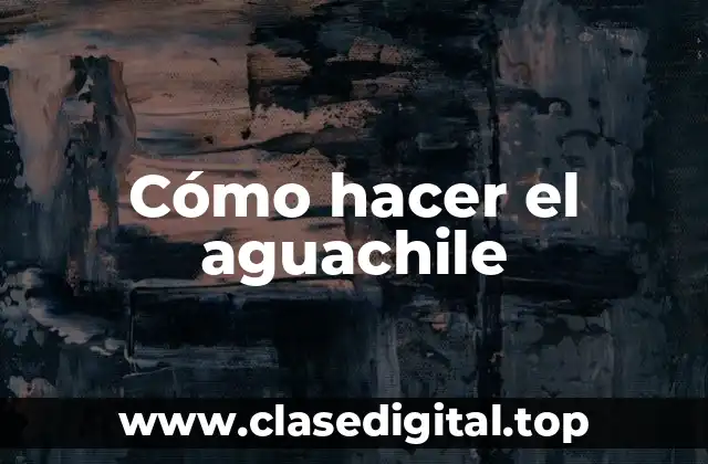 Cómo hacer el aguachile