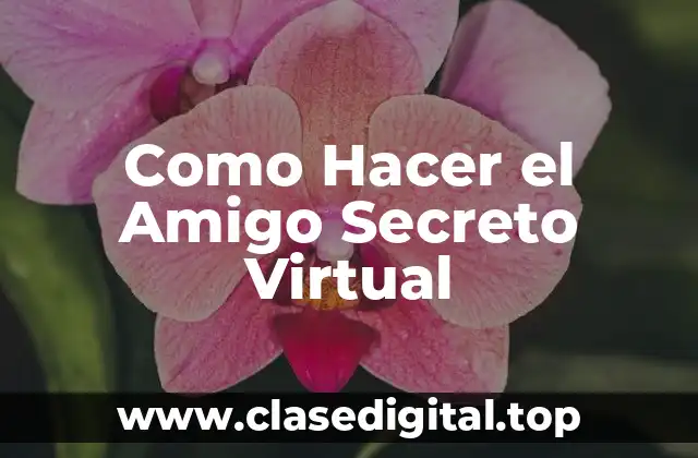 Como Hacer el Amigo Secreto Virtual