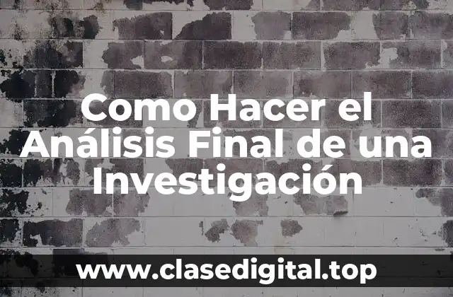 Como Hacer el Análisis Final de una Investigación