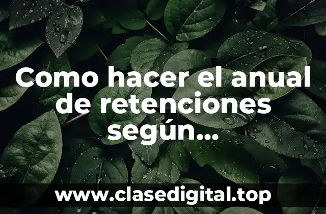 Como hacer el anual de retenciones según Contaportable
