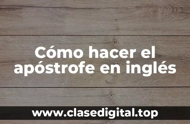 Cómo hacer el apóstrofe en inglés
