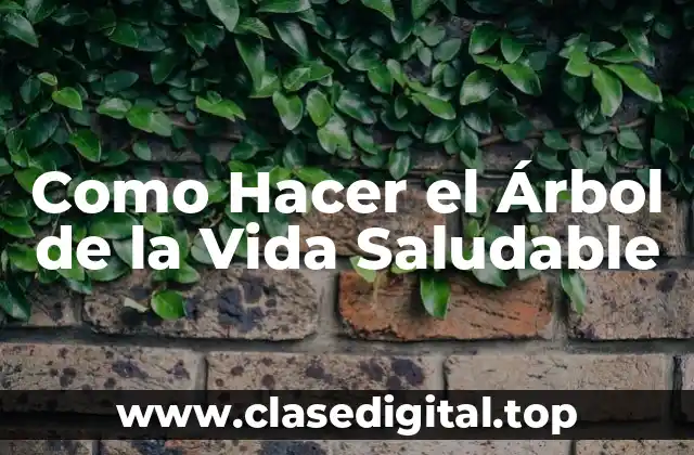 Como Hacer el Árbol de la Vida Saludable