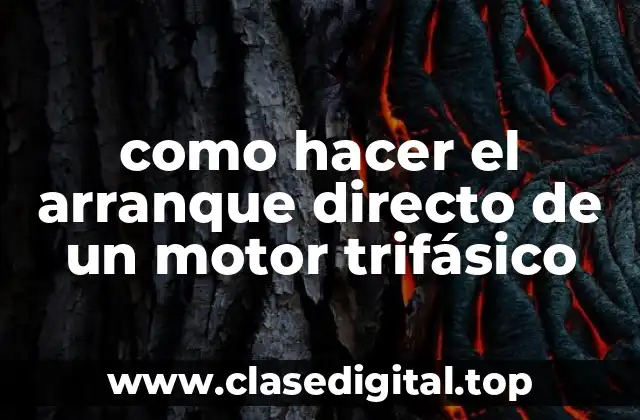 como hacer el arranque directo de un motor trifásico