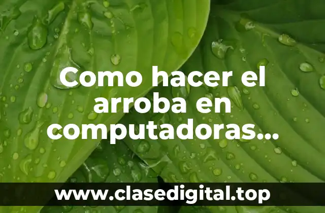 Como hacer el arroba en computadoras nuevos en inglés