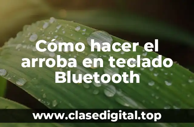 Cómo hacer el arroba en teclado Bluetooth