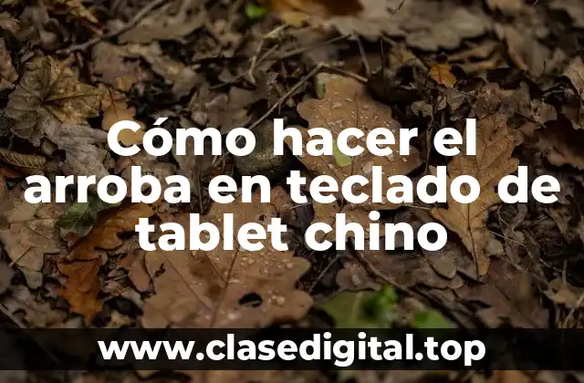 Cómo hacer el arroba en teclado de tablet chino