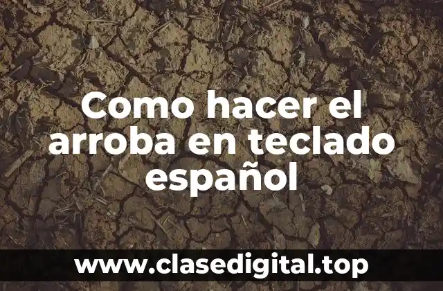 Como hacer el arroba en teclado español