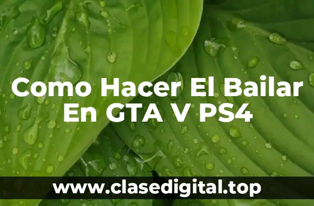 ¿Qué es Bailar en GTA V PS4?