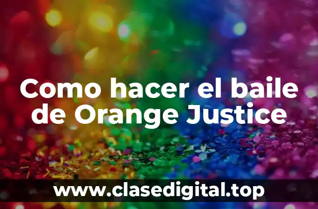Como hacer el baile de Orange Justice