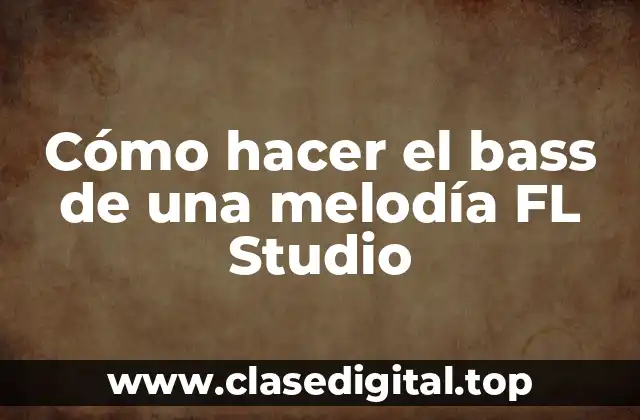 Cómo hacer el bass de una melodía FL Studio