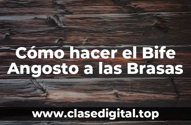 Cómo hacer el Bife Angosto a las Brasas